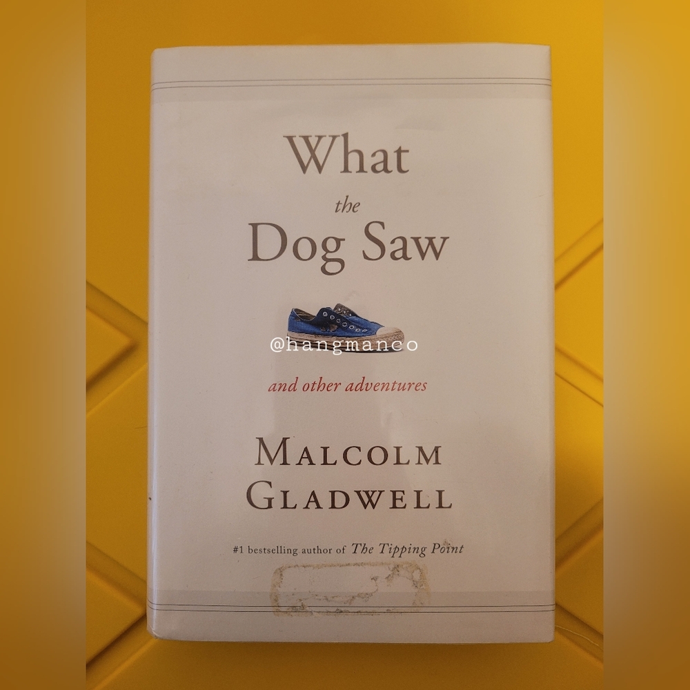 What The Dog Saw : Malcolm Gladwell